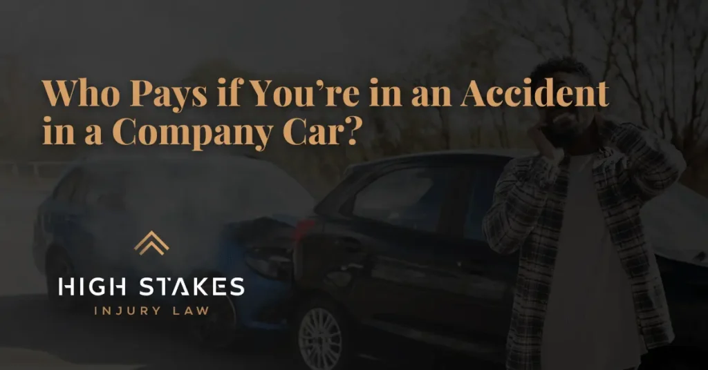 Who Pays if You’re in an Accident in a Company Car - High Stakes Injury Law
