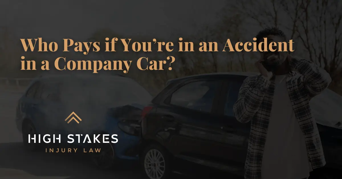 Who Pays if You’re in an Accident in a Company Car - High Stakes Injury Law