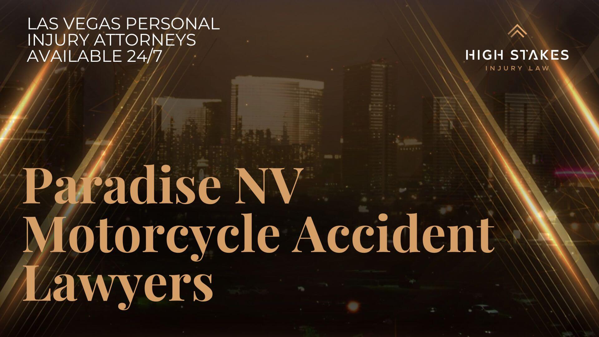 Paradise Motorcycle Accident Lawyer High Stakes Injury Law