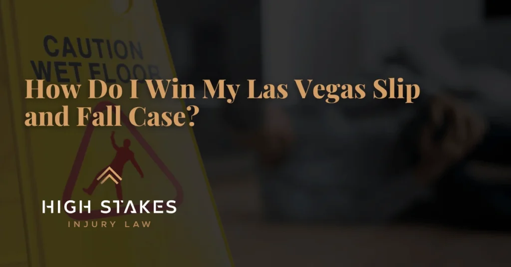 How Do I Win My Las Vegas Slip and Fall Case - High Stakes Injury Law