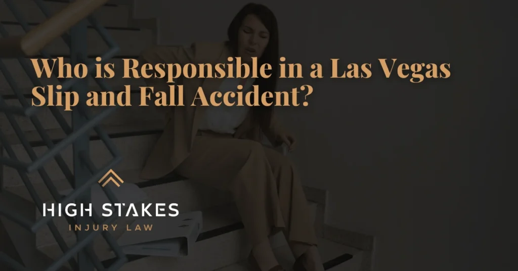 Who is Responsible in a Las Vegas Slip and Fall Accident - High Stakes Injury Law