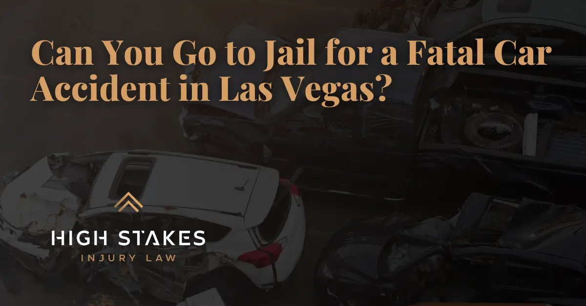 Can You Go to Jail for a Fatal Car Accident - High Stakes Injury Law